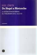 DE HEGEL A NIETZSCHE. LA QUIEBRA REVOLUCIONARIA DEL PENSAMIENTO EN EL SIGLO XIX