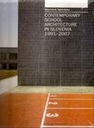 CONTEMPORARY SCHOOL ARCHITECTURE IN SLOVENIA 1991-2007.