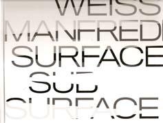 WEISS/ MANFREDI: MICHAEL A. MANFREDI AND MARION WEISS. SURFACES/ SUBSURFACES