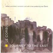 LE CORBUSIER: JOURNEY TO THE EAST. 