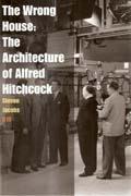 WRONG HOUSE, THE: ARCHITECTURE OF ALFRED HITCHCOCK. 