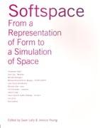 SOFTSPACE. FROM A REPRESENTATION OF FORM TO A SIMULATION OF SPACE. 