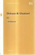 DELEUZE & GUATTARI FOR ARCHITECS. 