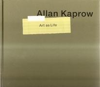 KAPROW: ALLAN KAPROW. ART AS LIFE