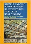 DISEÑO Y CALCULO POR ORDENADOR DE ESTRUCTURAS METALICAS BAJO WINDOWS ( + CD)