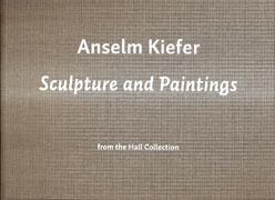 KIEFER: ANSELM KIEFER. SCULPTURE AND PAINTINGS