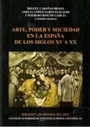 ARTE, PODER Y SOCIEDAD EN LA ESPAÑA DE LOS SIGLOS XV A XX. 