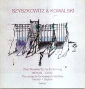 SZYSZKOWITZ & KOWALSKI: TWO PROJECTS FOR RESEARCH FACILITIES "DEUTSCH-ENGLISCH / ZWEI PROJEKTE FUR DIE"