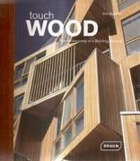 TOUCH WOOD. THE REDISCOVERY OF A BUILDING MATERIAL**