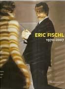 FISCHL: ERIC FISCHL. 1970- 2007