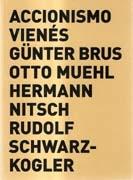 ACCIONISMO VIENES. GÜNTER BRUS, OTTO MUEHL, HERMANN NITSCH, RUDOLF SCHWARZKOGLER. 