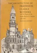 CLARKE: ARCHITECTURE OF FREDERICK CLARKE WITHERS AND THE PROGRESS OF GOTHIC REVIVAL IN AMERICA AFTER 185