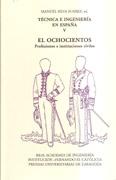 EL OCHOCIENTOS: PROFESIONES E INSTITUCIONES CIVILES. TECNICA E INGENIERIA EN ESPAÑA V