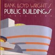 WRIGHT: FRANK LLOYD WRIGHT'S PUBLIC BUILDINGS