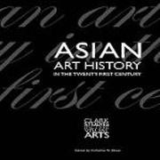 ASIAN. ART HISTORY IN THE TWENTHY- FIRST CENTURY. 