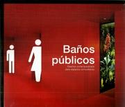 BAÑOS PUBLICOS. DISEÑOS CONTEMPORANEOS PARA ESPACIOS COMUNITARIOS. 