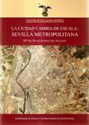 CIUDAD CAMBIA DE ESCALA. SEVILLA METROPOLITANA, LA