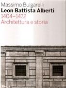 ALBERTI: LEON BATTISTA ALBERTI. 1404 - 1472. ARCHITETTURA E STORIA