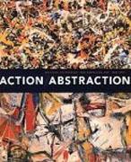 ACTION/ABSTRACTION. POLLOCK, DE KOONING AND AMERICAN ART, 1940-1976