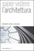 SAPER VEDERE L' ARCHITETTURA. ELEMENTI, FORME, MATERIALI