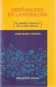 DISEÑADORES EN LA NEBULOSA "EL DISEÑO GRAFICO EN LA ERA DIGITAL"