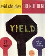 SHRIGLEY: DAVID SHRIGLEY. DO NOT BEND