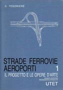 STRADE, FERROVIE, AEROPORTI 1. IL PROGETTO E LE OPERE D'ARTE *