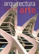 ARQUITECTURA PARA EL ARTE *. 