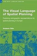 VISUAL LANGUAGE OF SPATIAL PLANNING, THE. EXPLORING CARTOGRAPHIC REPRESENTATIONS "FOR SPATIAL PLANNING IN EUROPE"