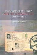 MUSEUMS, PREJUDICE AND THE REFRAMING OF DIFFERENCE. 