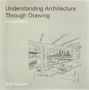 UNDERSTANDING ARCHITECTURE THROUGH DRAWING. 