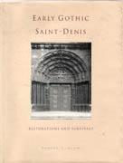 EARLY GOTHIC SAINT - DENIS. RESTORATION AND SURVIVALS **. 