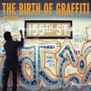 BIRTH OF GRAFFITI, THE