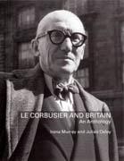 LE CORBUSIER: LE CORBUSIER AND BRITAIN. AN ANTHOLOGY