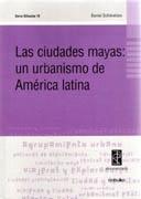 CIUDADES MAYAS, LAS. UN URBANISMO DE AMERICA LATINA