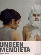 MENDIETA: UNSEEN MENDIETA. THE UNPUBLISHED WORKS OF ANA MENDIETA