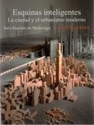 ESQUINAS INTELIGENTES. LA CIUDAD Y EL URBANISMO MODERNO