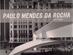 MENDES DA ROCHA: PAULO MENDES DA ROCHA. FIFTY YEARS 1957-2007