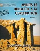 APUNTES DE INICIACION A LA CONSTRUCCION. T.1. 