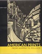 AMERICAN PRINTS FROM HOPPER TO POLLOCK