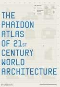 THE PHAIDON ATLAS 21 ST. CENTURY WORLD ARCHITECTURE. 