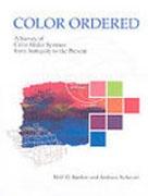 COLOR ORDERED. A SURVEY OF COLOR SYSTEMS FROM ANTIQUITY TO THE PRESENT