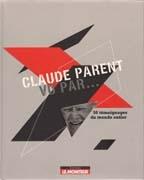 PARENT: CLAUDE PARENT VU PAR... 50 TEMOIGNAGES DU MONDE ENTIER