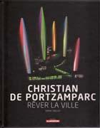 PORTZAMPARC: CHRISTIAN DE PORTZAMPARC. REVER LA VILLE. 