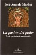 PASION DEL PODER, LA. TEORIA Y PRACTICA DE LA DOMINACION