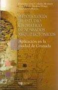 METODOLOGIA DE ESTUDIO CROMATICO DE ACABADOS ARQUITECTONICOS. APLICACION EN LA CIUDAD DE GRANADA