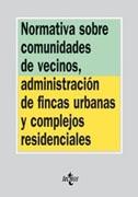 NORMATIVA SOBRE COMUNIDADES DE VECINOS, ADMINISTRACION DE FINCAS URBANAS Y COMPLEJOS RESIDENCIALES