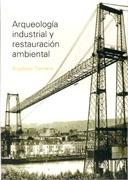 ARQUEOLOGIA INDUSTRIAL Y RESTAURACION AMBIENTAL