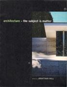 ARCHITECTURE: THE SUBJECT IS MATTER