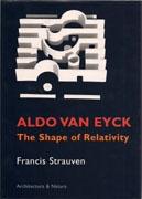 EYCK: ALDO VAN EYCK: THE SHAPE OF RELATIVITY. 